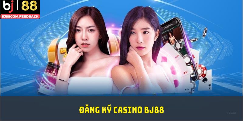 Đăng ký casino BJ88 với vài thao tác cơ bản và nhận nhiều ưu đãi hấp dẫn