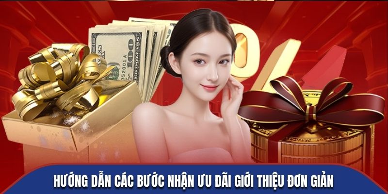 Hướng dẫn các bước nhận ưu đãi giới thiệu đơn giản