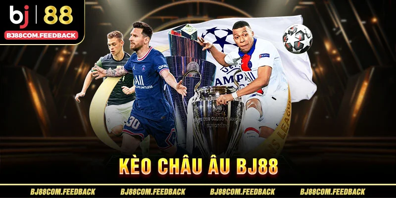 kèo châu âu bj88