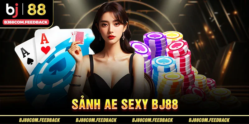 sảnh ae sexy bj88