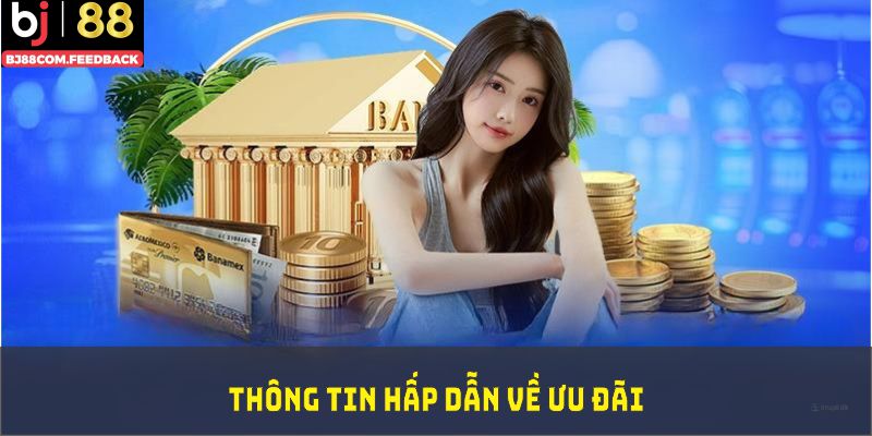 Thông tin hấp dẫn về ưu đãi dành cho cộng đồng hội viên